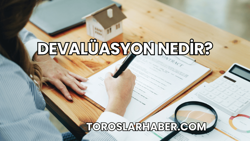 Devalüasyon Nedir?