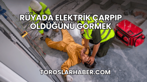 Rüyada Elektrik Çarpıp Öldüğünü Görmek