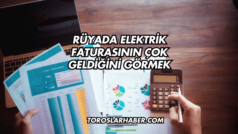 Rüyada Elektrik Faturasının Çok Geldiğini Görmek