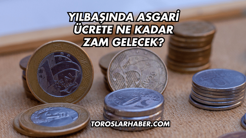 Yılbaşında Asgari Ücrete Ne Kadar Zam Gelecek?