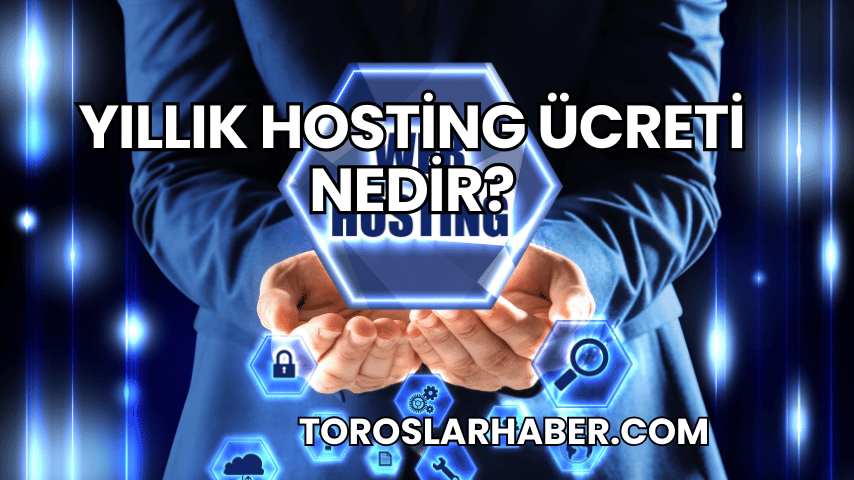 Yıllık Hosting Ücreti Nedir?