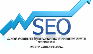 Ajans Sahipleri İçin Backlink ve Tanıtım Yazısı Taktikleri
