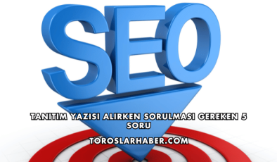 Tanıtım Yazısı Alırken Sorulması Gereken 5 Soru