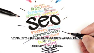 Tanıtım Yazısı Alırken Sorulması Gereken 6 Soru